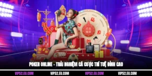 Poker Online – Trải Nghiệm Cá Cược Trí Tuệ Đỉnh Cao